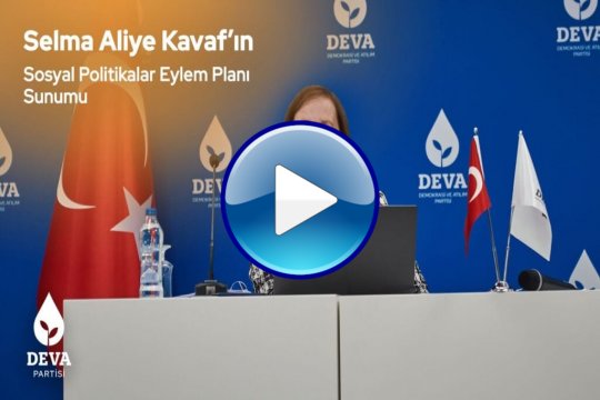 Selma Aliye Kavaf'ın DEVA Partisi Sosyal Politikalar Eylem Planı 